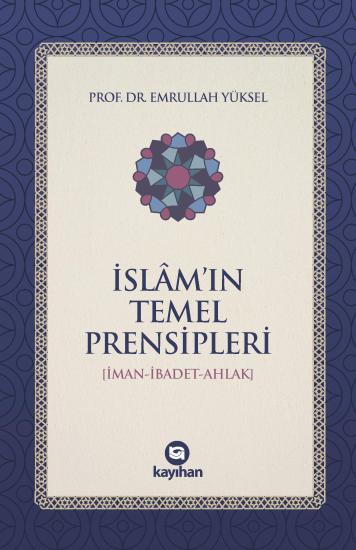 İSLAMIN TEMEL PRENSİPLERİ (İMAN-İBADET-AHLAK)